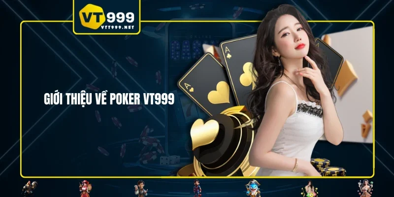 Giới thiệu về poker VT999