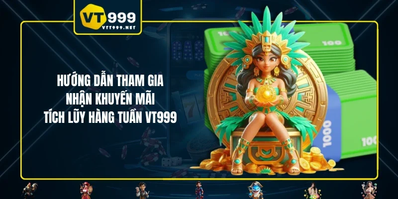 Hướng dẫn tham gia nhận khuyến mãi tích lũy hàng tuần VT999