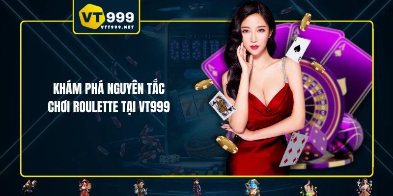 Khám phá nguyên tắc chơi Roulette tại VT999