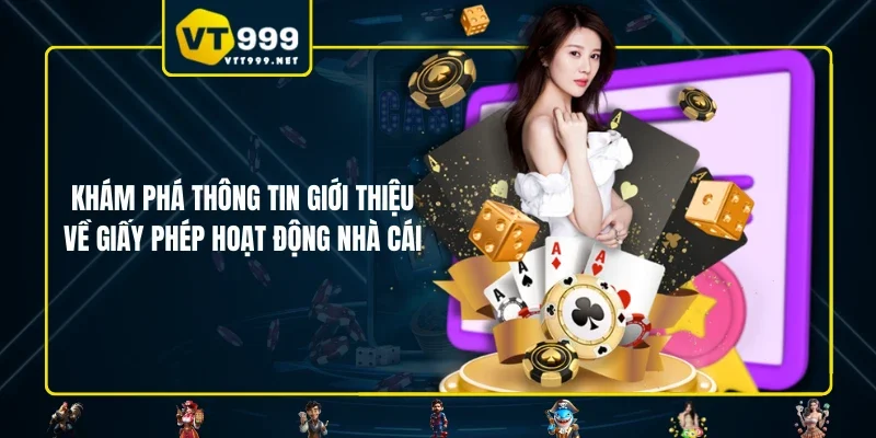 Khám phá thông tin giới thiệu về giấy phép hoạt động nhà cái