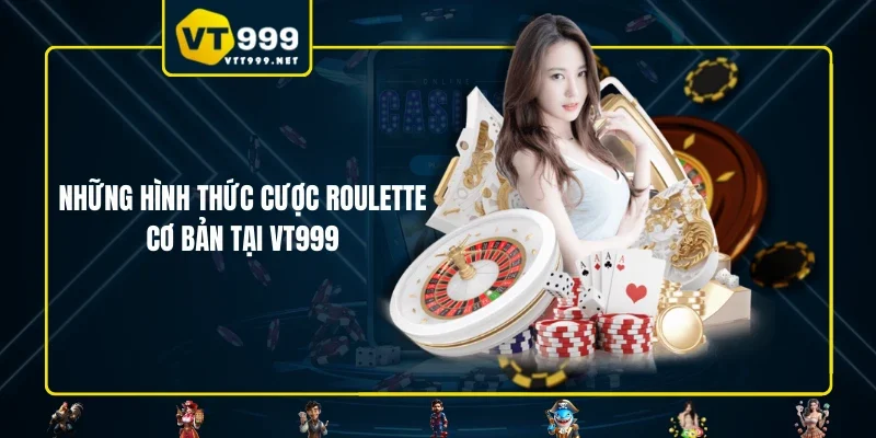 Những hình thức cược Roulette cơ bản tại VT999