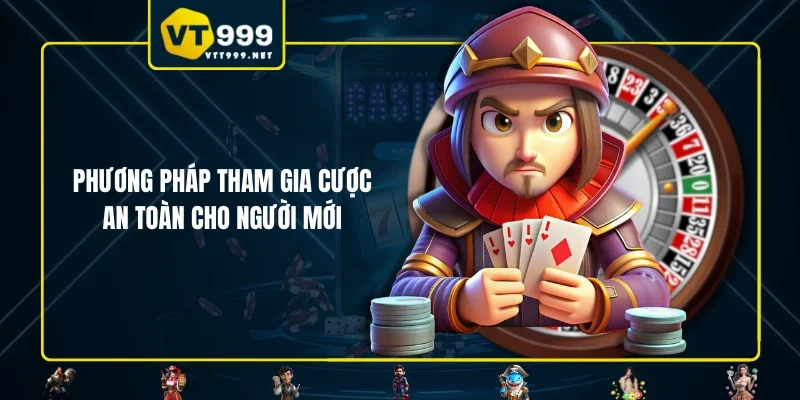 Phương pháp tham gia cược an toàn cho người mới