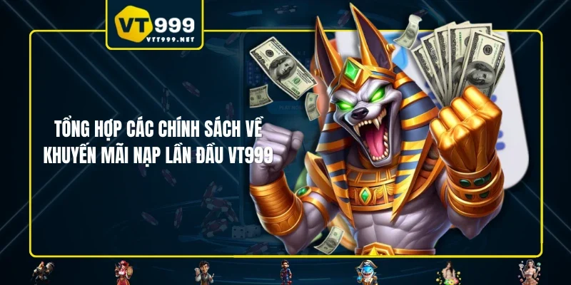 Tổng hợp các chính sách về khuyến mãi nạp lần đầu VT999