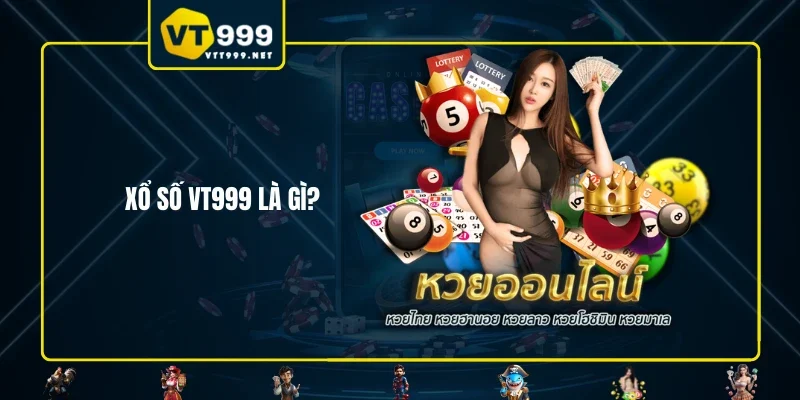 Xổ số VT999 là gì?